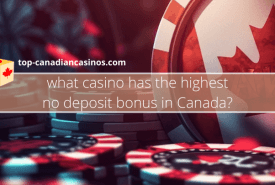 What casino has the highest no deposit bonus in Canada?