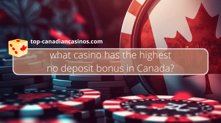 What casino has the highest no deposit bonus in Canada
